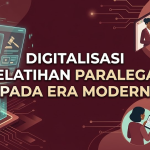 Digitalisasi Pelatihan Paralegal pada Era Modern